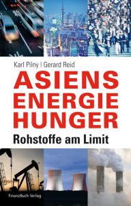 Title: Asiens Energiehunger: Rohstoffe am Limit, Author: Karl Pilny