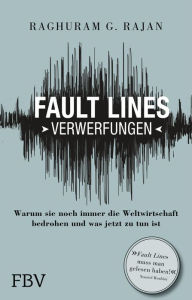 Title: Fault Lines - Verwerfungen: Warum sie noch immer die Weltwirtschaft bedrohen und was jetzt zu tun ist, Author: Raghuram G. Rajan