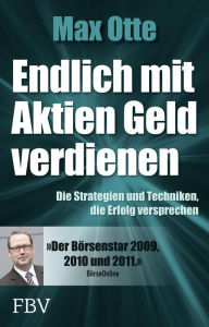 Title: Endlich mit Aktien Geld verdienen: Die Strategien und Techniken, die Erfolg versprechen, Author: Otte Max