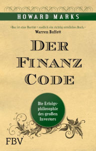 Title: Der Finanz-Code: Die Erfolgsphilosophie des großen Investors, Author: Marks Howard