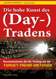 Title: Die hohe Kunst des (Day-) Tradens: Revolutionieren Sie Ihr Trading mit der Target-Trend-Methode, Author: Torsten Ewert