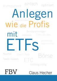 Title: Anlegen wie die Profis mit ETFs, Author: Hecher Claus