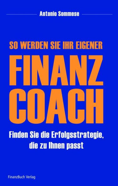 So werden Sie Ihr eigener Finanzcoach: Finden Sie die Erfolgsstrategie, die zu Ihnen passt