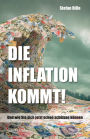 Die Inflation kommt: Und wie Sie sich jetzt schon schützen können