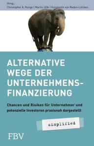 Title: Alternative Wege der Unternehmensfinanzierung: Chancen und Risiken für Unternehmer und potenzielle Investoren Praxisnah dargestellt, Author: Nan Merriman