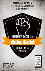 Title: Kümmer Dich um Dein Geld, sonst tun es andere: In nur 15 Minuten pro Woche zum Geldprofi, Author: Matthias Kröner