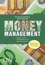 Title: Money Management: Risiken meistern. Kapitaleinsatz steuern. Gewinne maximieren., Author: Bernhard Jünemann