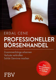 Title: Professioneller Börsenhandel: Zusammenhänge erkennen, Verluste verkraften, solide Gewinne machen, Author: Cene Erdal