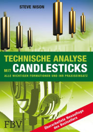 Title: Technische Analyse mit Candlesticks: Alle wichtigen Formationen und ihr Praxiseinsatz, Author: Steve Nison