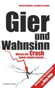 Title: Gier und Wahnsinn: Warum der Crash immer wieder kommt..., Author: Charles MacKay