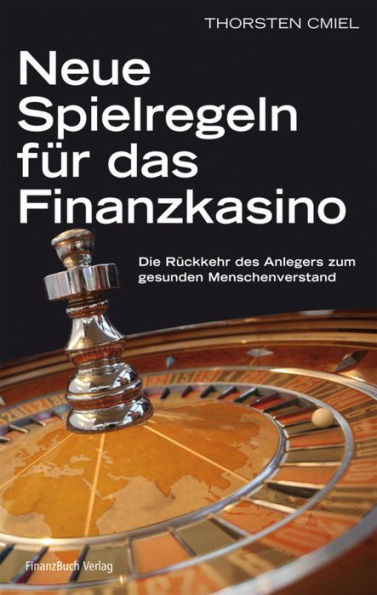 Neue Spielregeln für das Finanzkasino: Die Rückkehr des Anlegers zum gesunden Menschenverstand