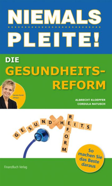 Die Gesundheitsreform: So machen Sie das Beste daraus