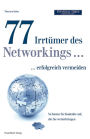 77 Irrtümer des Networking...erfolgreich vermeiden: So bauen Sie Kontakte auf, die Sie weiterbringen