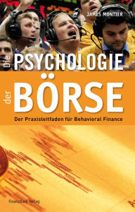 Title: Die Psychologie der Börse: Der Praxisleitfaden Behavioural Finance, Author: Montier James