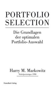 Title: Portfolio Selection: Effiziente Diversifikation von Anlagen, Author: Markowitz Harry M.