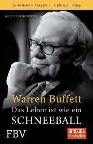Title: Warren Buffett - Das Leben ist wie ein Schneeball, Author: Alice Schroeder