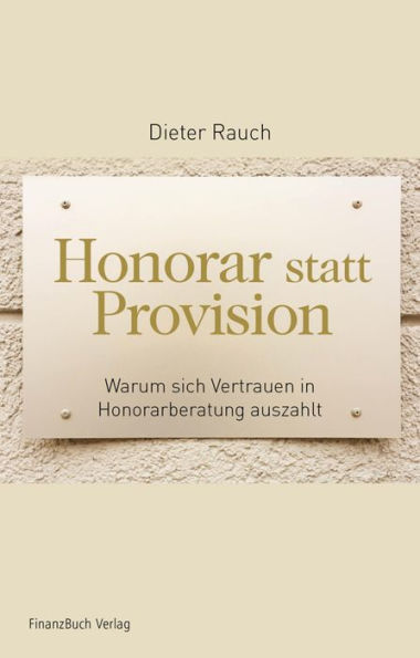 Honorar statt Provision: Warum sich Vertrauen in Honorarberater auszahlt