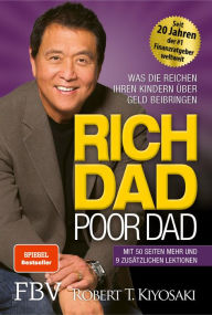 Title: Rich Dad Poor Dad: Was die Reichen ihren Kindern über Geld beibringen, Author: Robert T. Kiyosaki