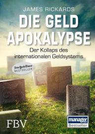 Title: Die Geldapokalypse: Der Kollaps unseres internationalen Geldsystems, Author: James Rickards