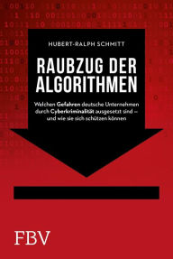 Title: Raubzug der Algorithmen, Author: Hubert-Ralph Schmitt