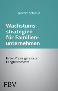 Title: Wachstumsstrategien für Familienunternehmen, Author: Joachim Schwass