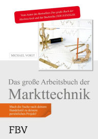 Title: Das große Arbeitsbuch der Markttechnik: Mach die Suche nach deinem Handelsstil zu deinem persönlichen Projekt!, Author: Michael Voigt