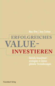 Title: Erfolgreiches Value-Investieren: Geniale Investmentstrategien in Zeiten globaler Veränderungen, Author: Prof. Dr. Max Otte