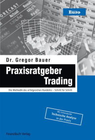 Title: Praxisratgeber Trading: Die Methodik des erfolgreichen Handelns - Schritt für Schritt, Author: Gregor Bauer