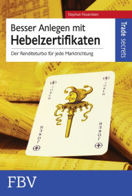 Title: Besser anlegen mit Hebelzertifikaten: Der Renditeturbo für jede Marktrichtung, Author: Stephan Feuerstein