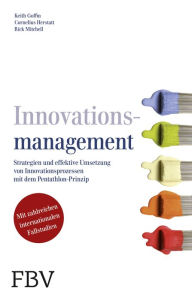 Title: Innovationsmanagement: Strategien und effektive Umsetzung von Innovationsprozessen mit dem Pentathlon-Prinzip, Author: Keith Goffin