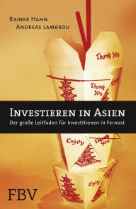 Title: Investieren in Asien: Der große Leitfaden für Investitionen in Fernost, Author: Rainer Hahn