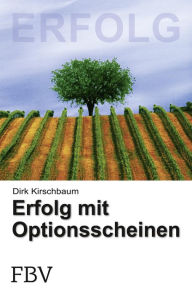 Title: Erfolg mit Optionsscheinen: Profitieren in jeder Börsenlage, Author: Dirk Kirschbaum