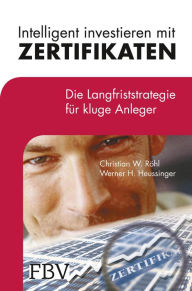 Title: Intelligent investieren mit Zertifikaten, Author: Christian W. Röhl