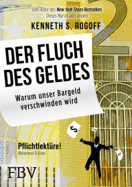 Title: Der Fluch des Geldes: Warum unser Bargeld verschwinden wird, Author: Kenneth S. Rogoff
