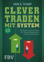 Clever traden mit System 2.0: Erfolgreich an der Börse mit Money Management und Risikokontrolle