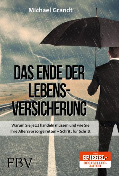 Das Ende der Lebensversicherungen: Warum Sie jetzt handeln müssen und wie Sie Ihre Altersvorsorge retten - Schritt für Schritt