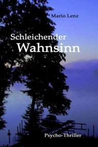 Title: Schleichender Wahnsinn, Author: Mario Lenz