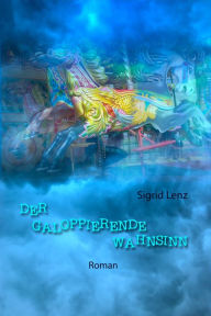 Title: Der galoppierende Wahnsinn, Author: Sigrid Lenz