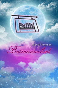 Title: Bettenwechsel, Author: Astrid Thomsen