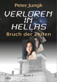 Title: Verloren in Hellas II: Bruch der Zeiten, Author: Peter Jungk