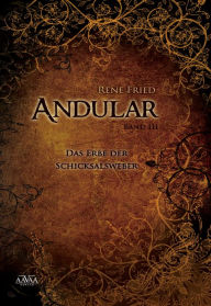 Title: Andular III: Das Erbe der Schicksalsweber, Author: Rene Fried