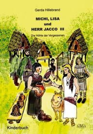 Title: Michi Lisa und Herr Jacco (3): Die Höhle der Vergessenen, Author: Gerda Hillebrand