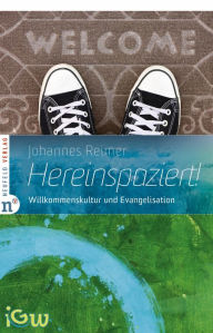 Title: Hereinspaziert!: Willkommenskultur und Evangelisation, Author: Johannes Reimer