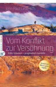 Title: Vom Konflikt zur Versöhnung: Kühn träumen - pragmatisch handeln, Author: John Paul Lederach