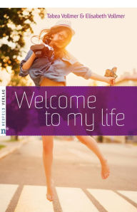 Title: Welcome to my life, Author: Elisabeth Vollmer