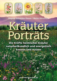 Title: Kräuter-Porträts: Die Kraft der Kräuter naturheilkundlich und energetisch nutzen, Author: Meike Dörschuck