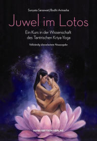 Title: Juwel im Lotos: Bild vergrößern Ein Kurs in der Wissenschaft des Tantrischen Kriya-Yoga - Vollständig überarbeitete Neuausgabe, Author: Bodhi Avinasha