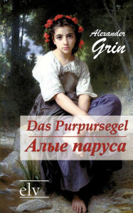 Title: Das Purpursegel / Alye Parusa, Author: Alexander Grin
