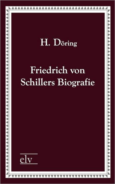 Friedrich Von Schillers Biografie