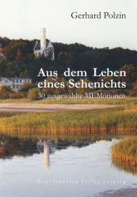 Title: Aus dem Leben eines Sehenichts. 30 ausgewählte MEMotionen, Author: Gerhard Polzin